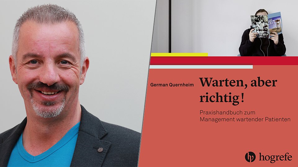 Dr. German Quernheim. Autor des Ratgebers "Warten, aber richtig: Praxishandbuch zum Management wartender Patienten." (2017) Bern: Hogrefe