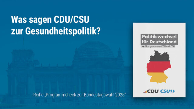 Bundes­tags­wahl 2025 und Gesund­heits­po­li­tik: Das will die CDU/CSU