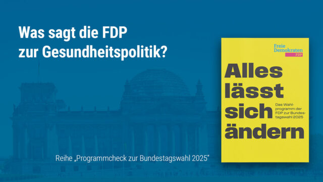 Bundes­tags­wahl 2025 und Gesund­heits­po­li­tik: Das will die FDP