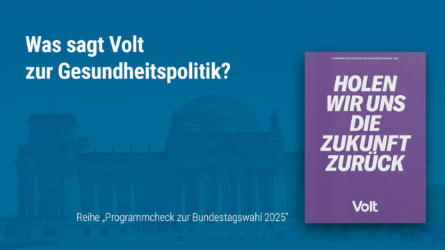 Bundes­tags­wahl 2025 und Gesund­heits­po­li­tik: Das will Volt